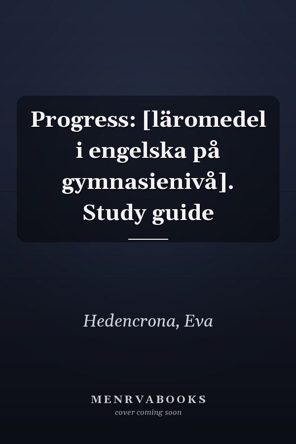 Progress: [läromedel i engelska på gymnasienivå]. Study guide