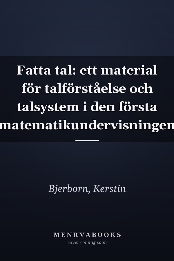 Fatta tal: ett material för talförståelse och talsystem i den första matematikundervisningen