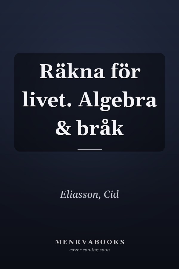 Räkna för livet. Algebra & bråk
