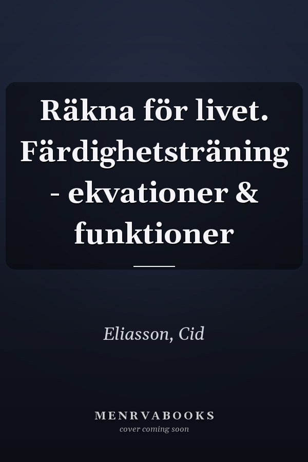 Räkna för livet. Färdighetsträning - ekvationer & funktioner