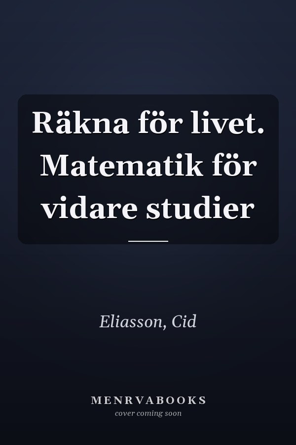 Räkna för livet. Matematik för vidare studier
