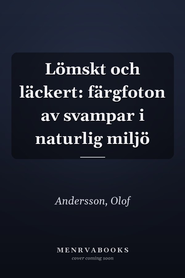 Lömskt och läckert: färgfoton av svampar i naturlig miljö