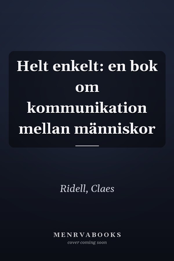 Helt enkelt: en bok om kommunikation mellan människor