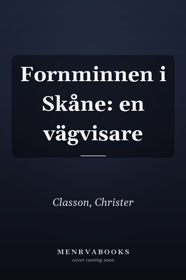 Fornminnen i Skåne: en vägvisare