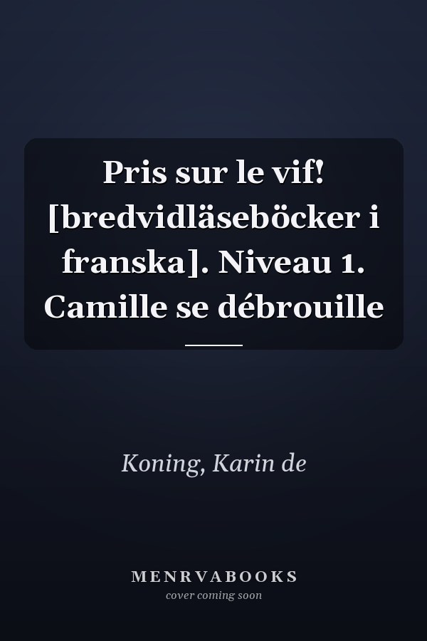 Pris sur le vif! [bredvidläseböcker i franska]. Niveau 1. Camille se débrouille