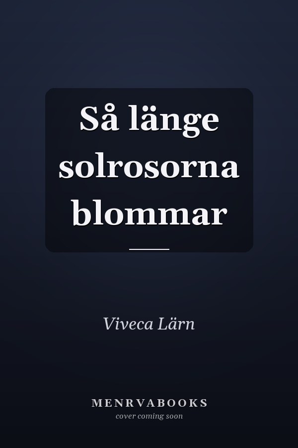 Så länge solrosorna blommar