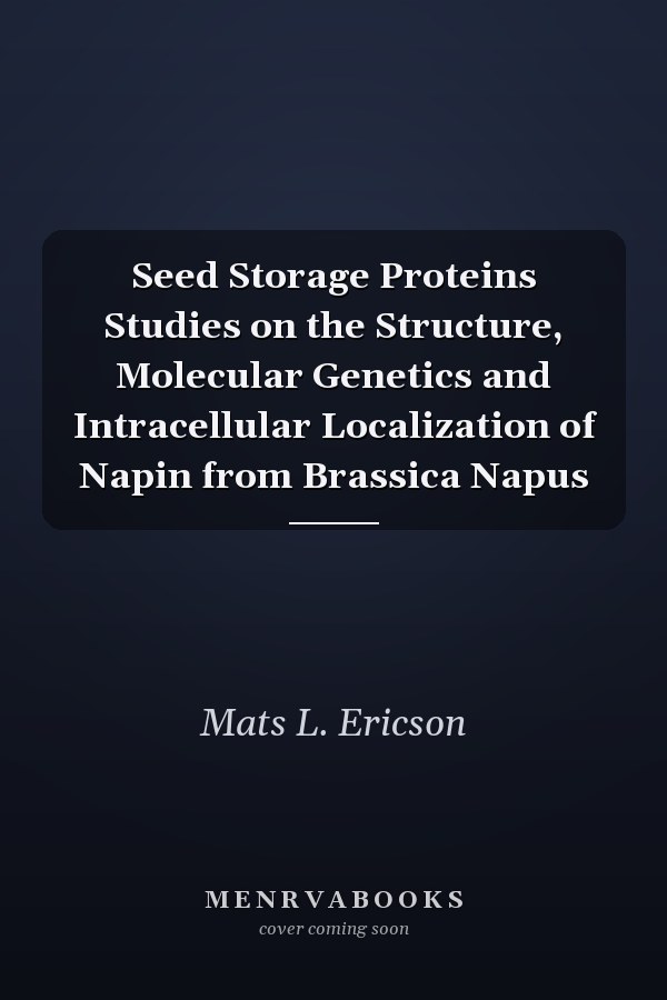 Seed Storage Proteins Studies on the Structure, Molecular Genetics and Intracellular Localization of Napin from Brassica Napus
