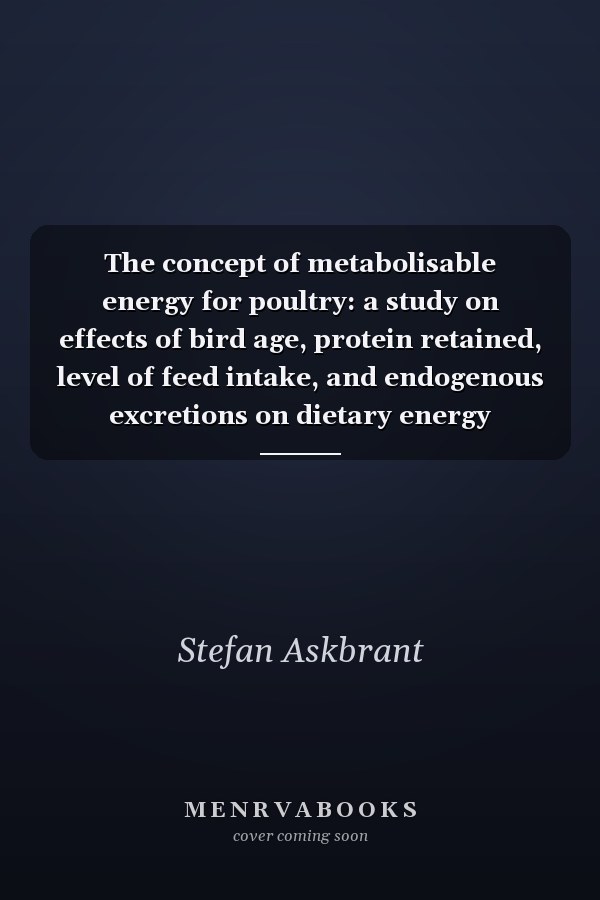 The concept of metabolisable energy for poultry: a study on effects of bird age, protein retained, level of feed intake, and endogenous excretions on dietary energy metabolised