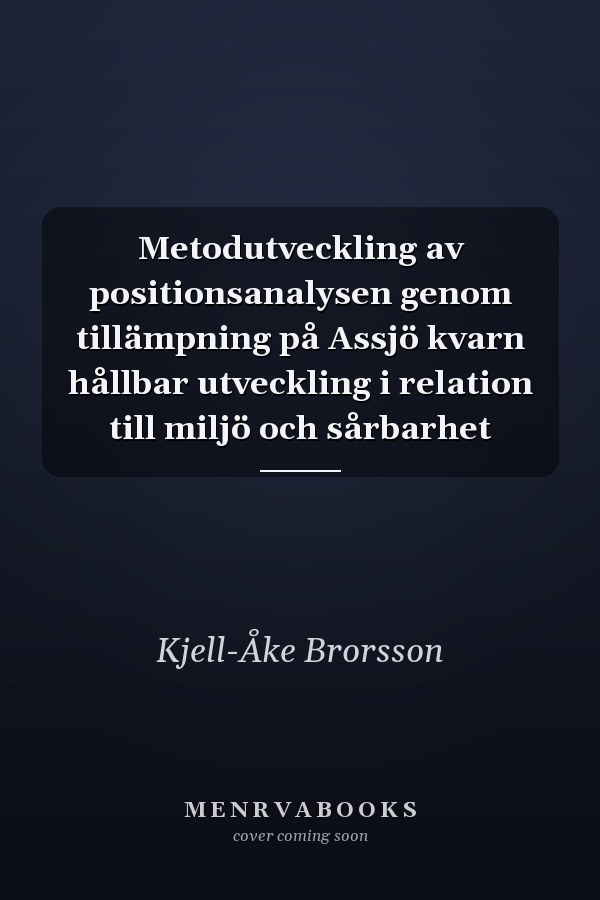 Metodutveckling av positionsanalysen genom tillämpning på Assjö kvarn hållbar utveckling i relation till miljö och sårbarhet