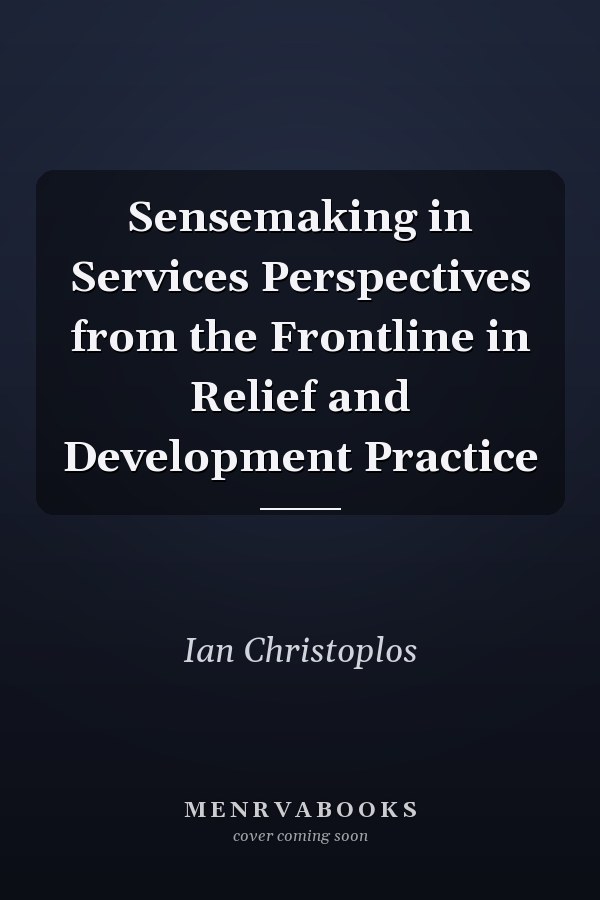 Sensemaking in Services Perspectives from the Frontline in Relief and Development Practice