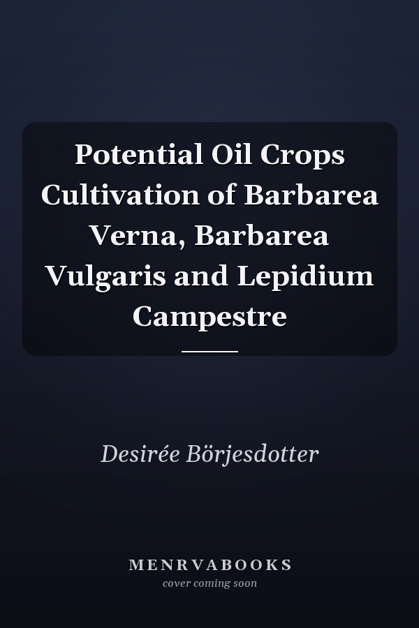 Potential Oil Crops Cultivation of Barbarea Verna, Barbarea Vulgaris and Lepidium Campestre