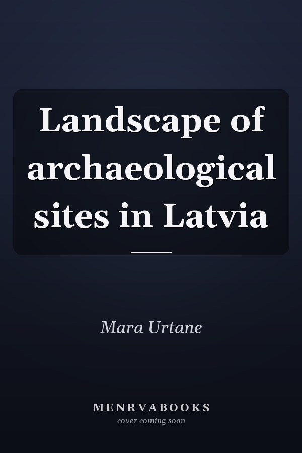 Landscape of archaeological sites in Latvia