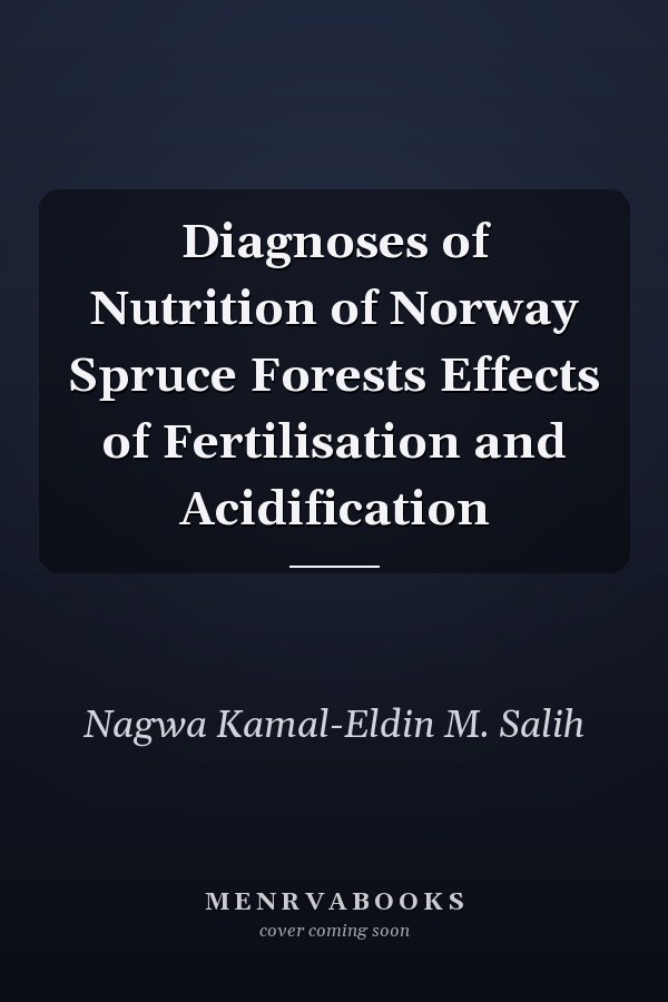 Diagnoses of Nutrition of Norway Spruce Forests Effects of Fertilisation and Acidification