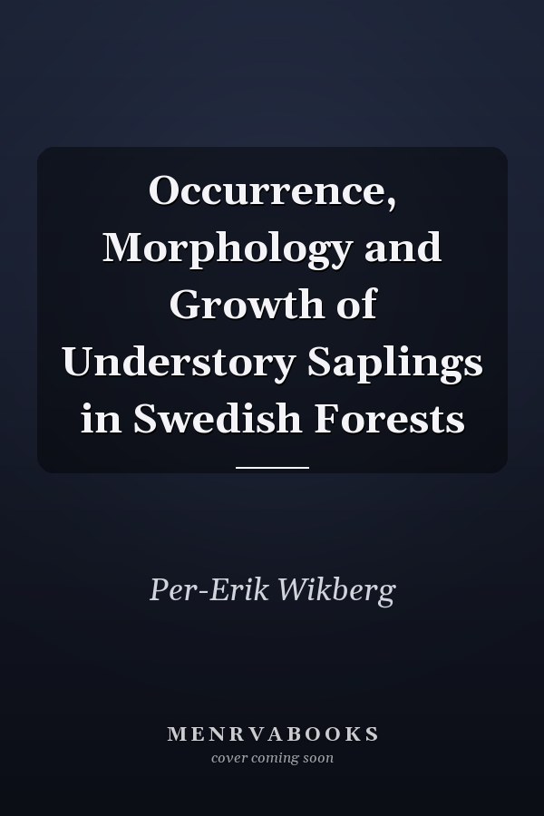 Occurrence, Morphology and Growth of Understory Saplings in Swedish Forests