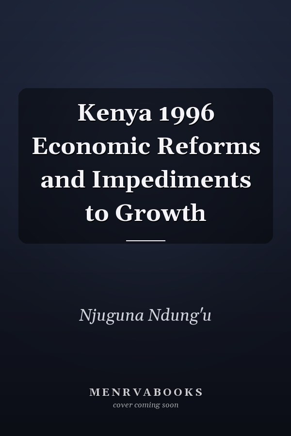 Kenya 1996 Economic Reforms and Impediments to Growth