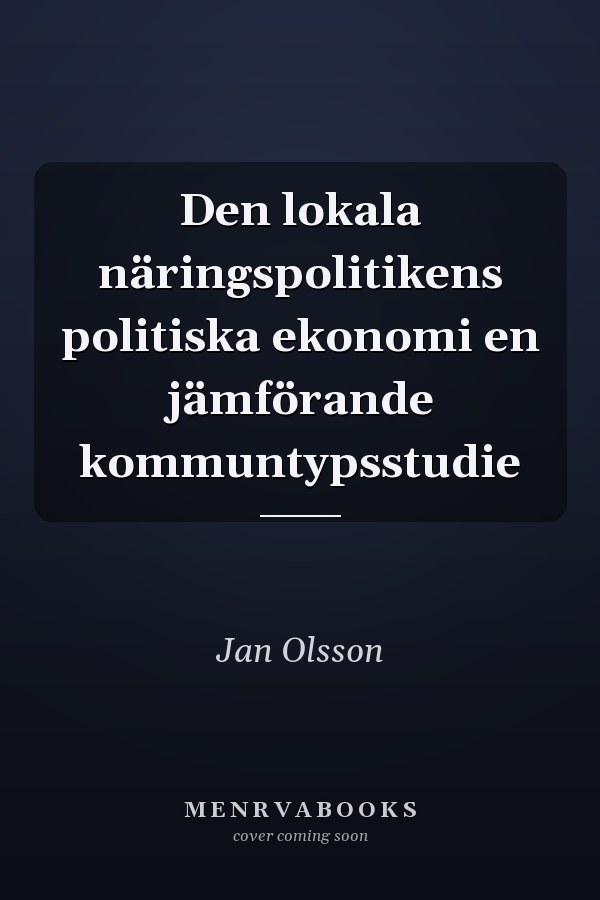 Den lokala näringspolitikens politiska ekonomi en jämförande kommuntypsstudie