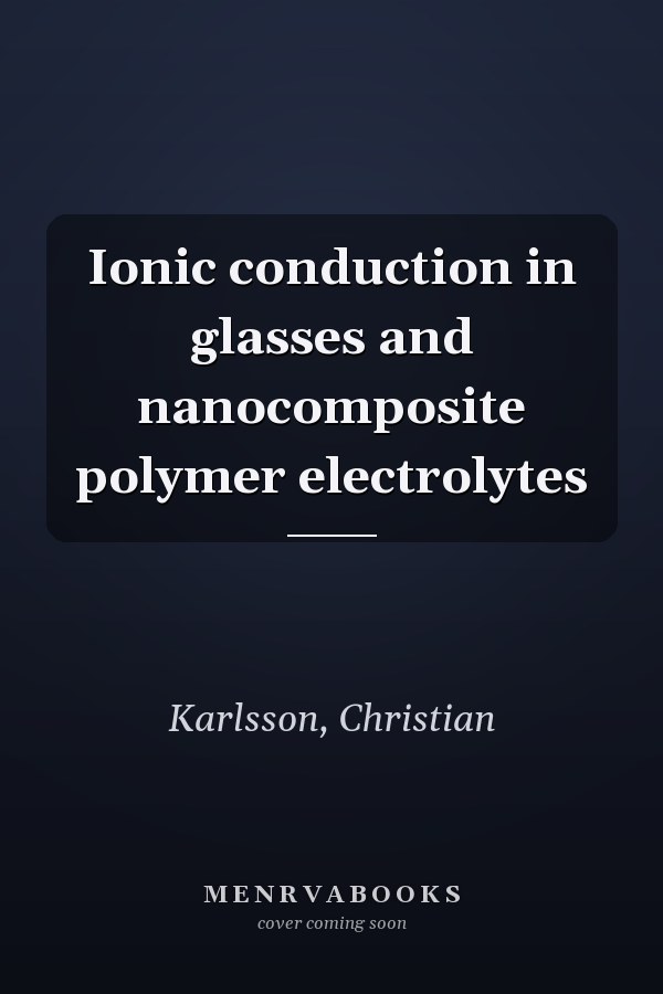Ionic conduction in glasses and nanocomposite polymer electrolytes