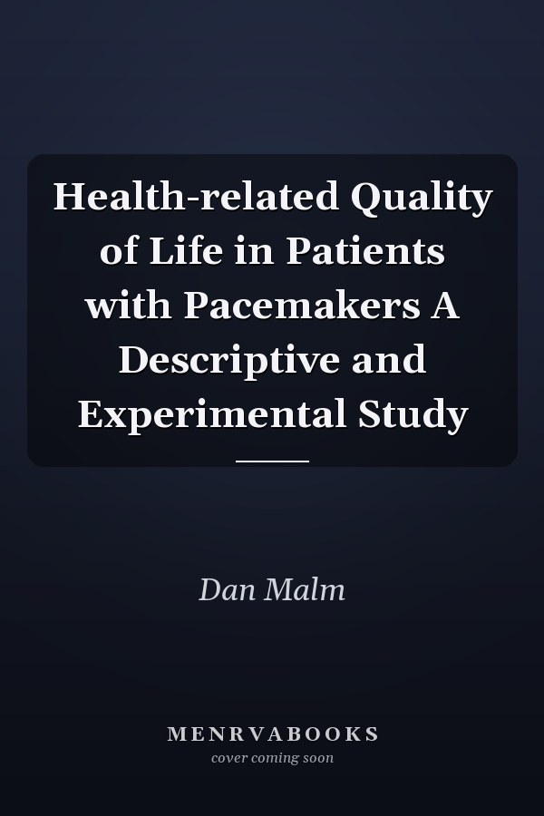 Health-related Quality of Life in Patients with Pacemakers A Descriptive and Experimental Study