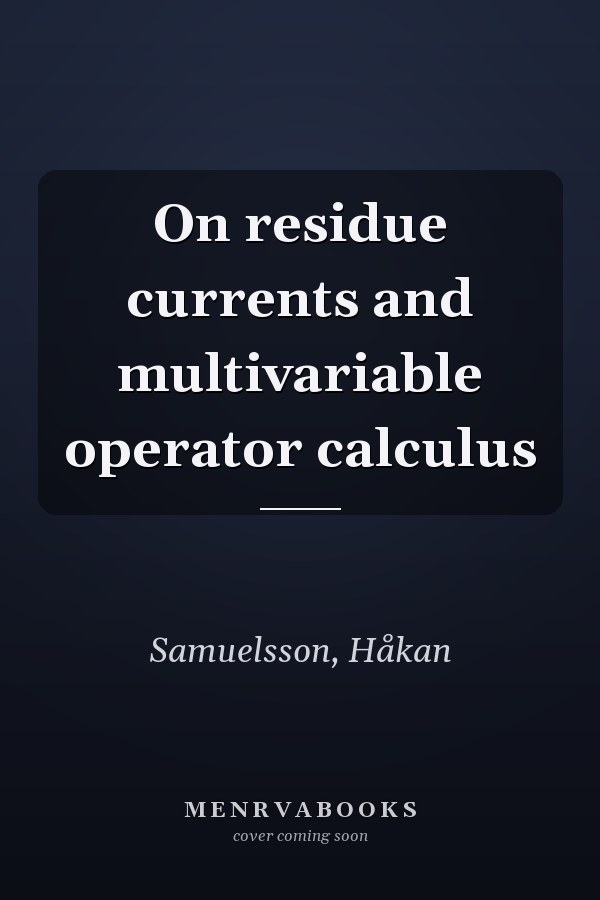 On residue currents and multivariable operator calculus
