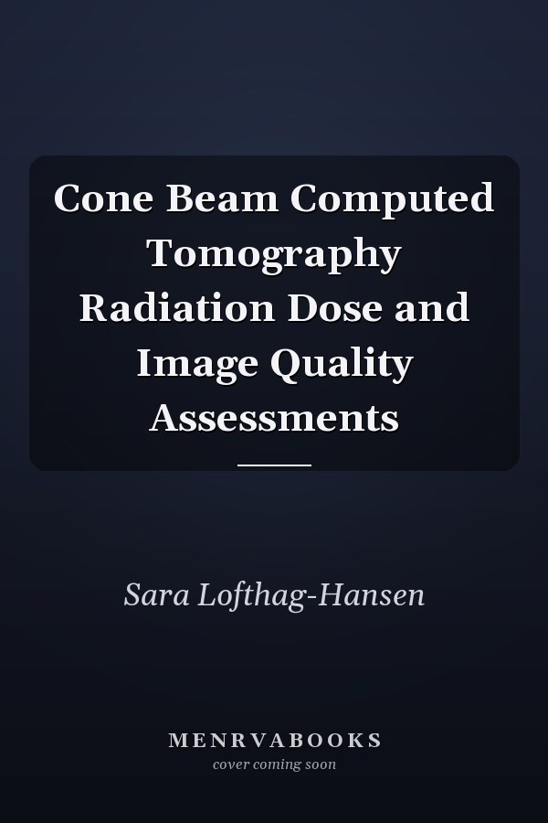 Cone Beam Computed Tomography Radiation Dose and Image Quality Assessments