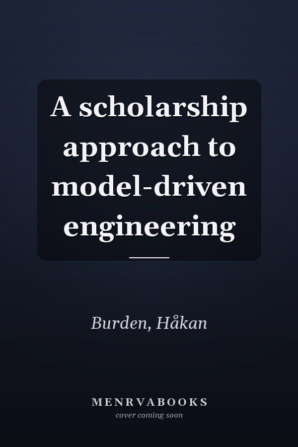 A scholarship approach to model-driven engineering