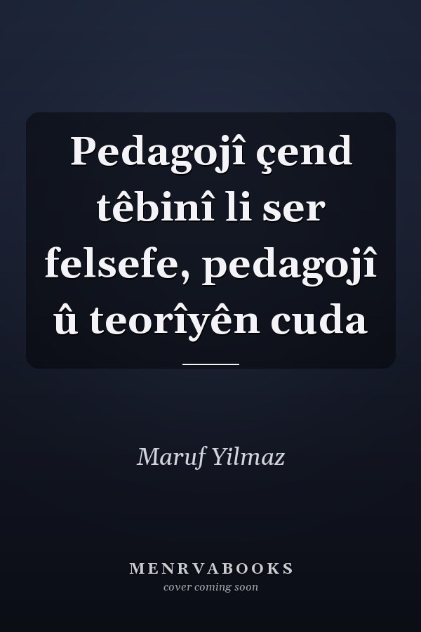 Pedagojî çend têbinî li ser felsefe, pedagojî û teorîyên cuda