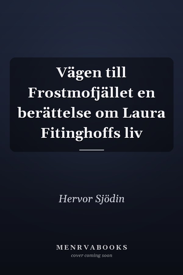 Vägen till Frostmofjället en berättelse om Laura Fitinghoffs liv