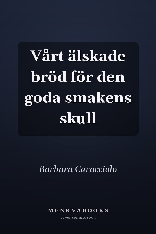 Vårt älskade bröd för den goda smakens skull