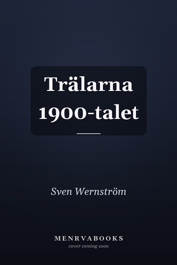 Trälarna 1900-talet