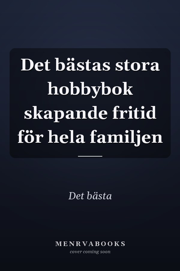 Det bästas stora hobbybok skapande fritid för hela familjen