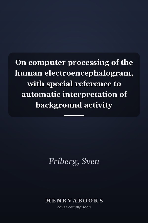 On computer processing of the human electroencephalogram, with special reference to automatic interpretation of background activity