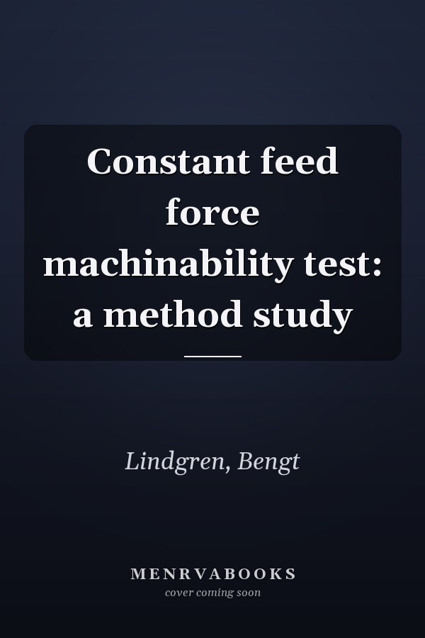 Constant feed force machinability test: a method study