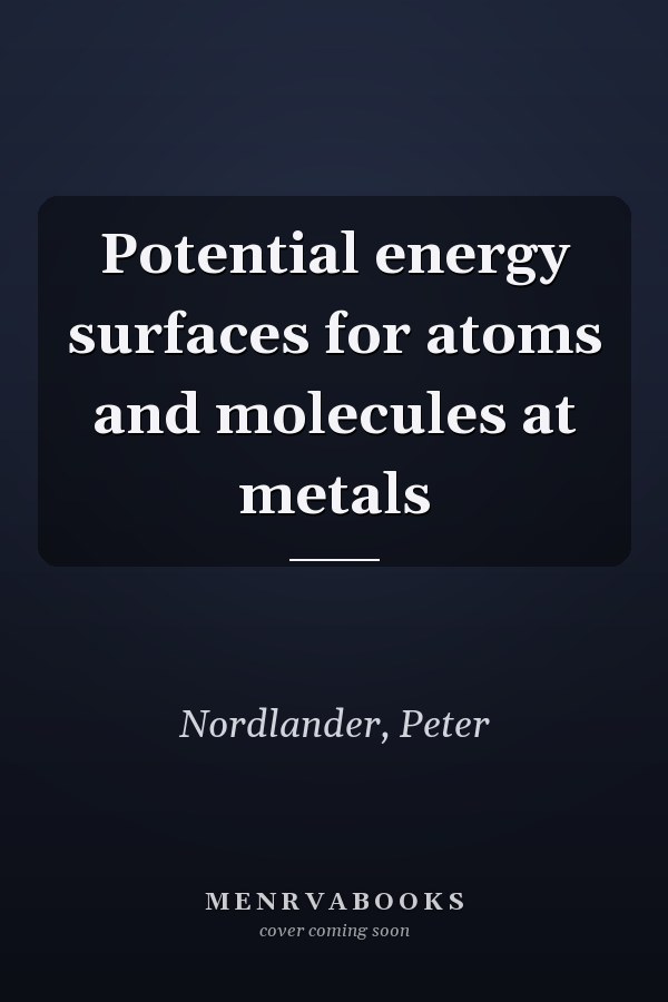 Potential energy surfaces for atoms and molecules at metals