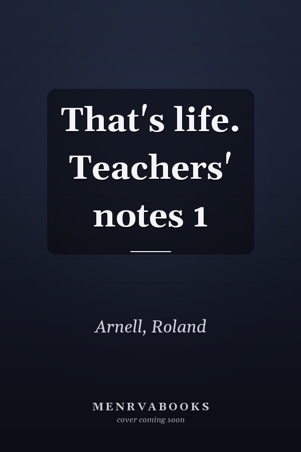 That's life. Teachers' notes 1