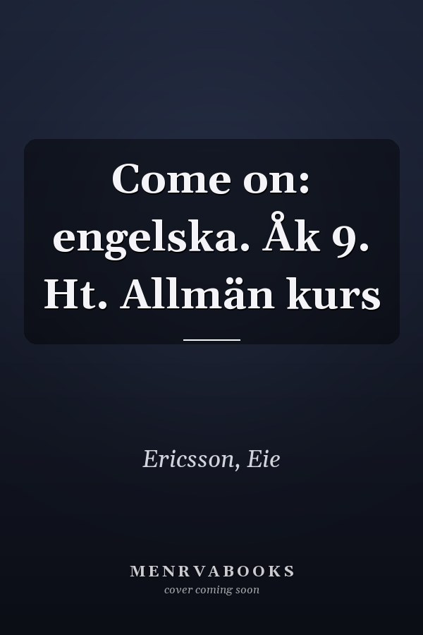 Come on: engelska. Åk 9. Ht. Allmän kurs