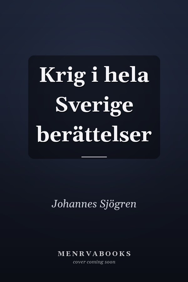 Krig i hela Sverige berättelser