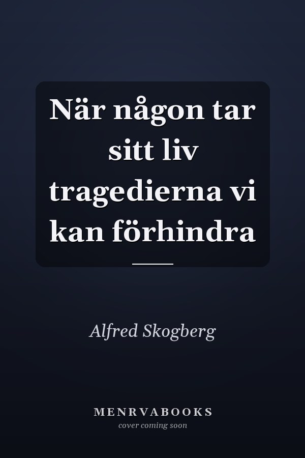 När någon tar sitt liv tragedierna vi kan förhindra