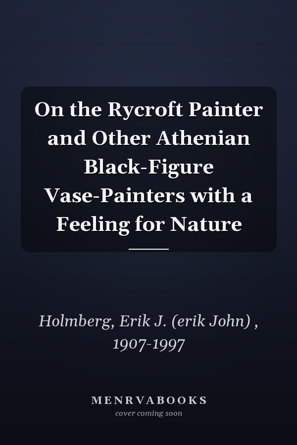 On the Rycroft Painter and Other Athenian Black-Figure Vase-Painters with a Feeling for Nature