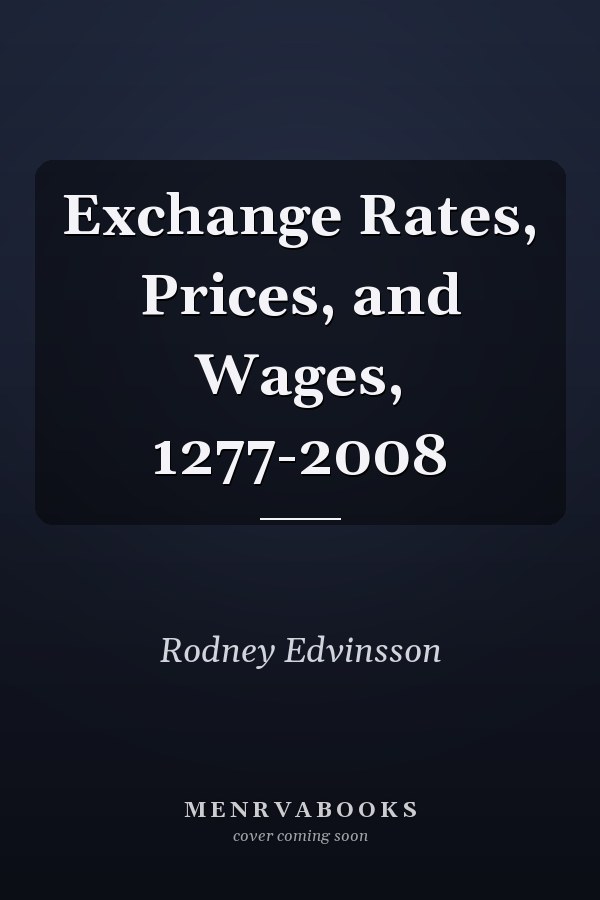 Exchange Rates, Prices, and Wages, 1277-2008