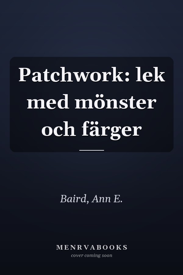 Patchwork: lek med mönster och färger