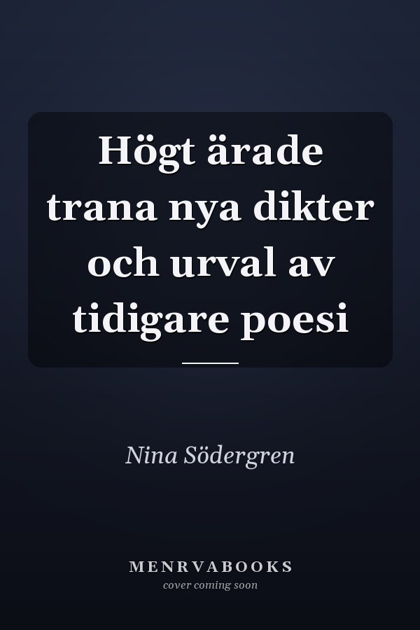 Högt ärade trana nya dikter och urval av tidigare poesi