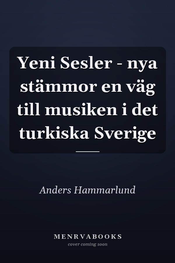Yeni Sesler - nya stämmor en väg till musiken i det turkiska Sverige