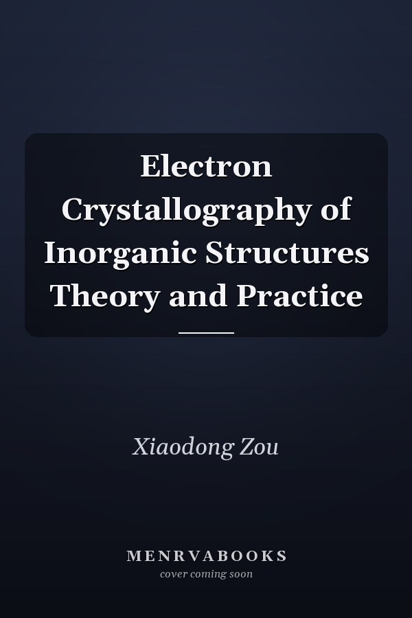 Electron Crystallography of Inorganic Structures Theory and Practice