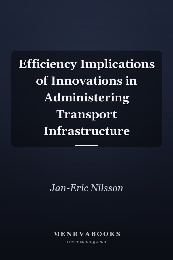 Efficiency Implications of Innovations in Administering Transport Infrastructure