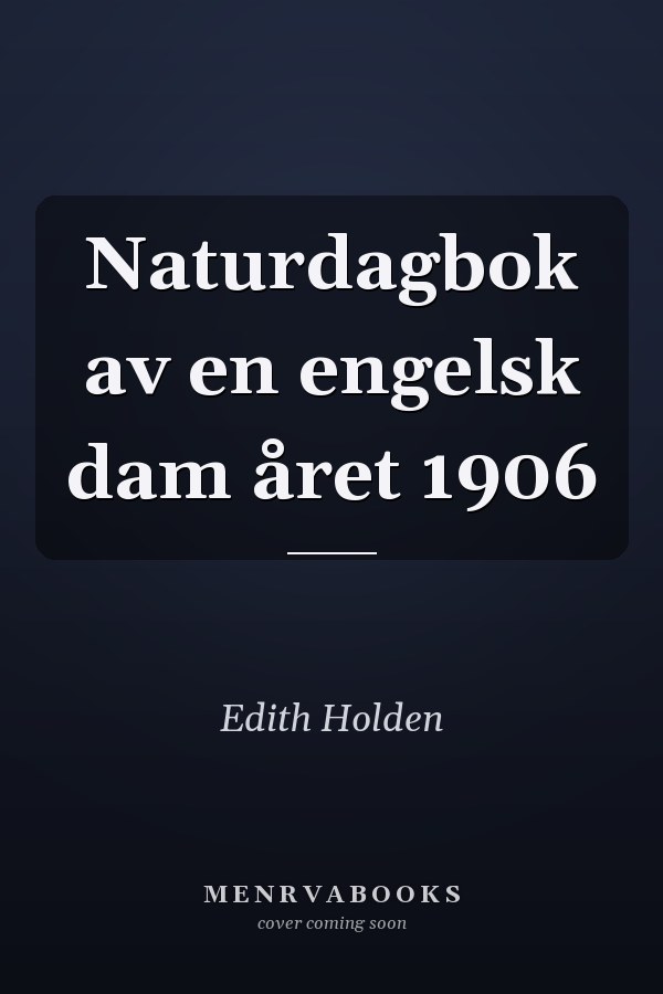 Naturdagbok av en engelsk dam året 1906