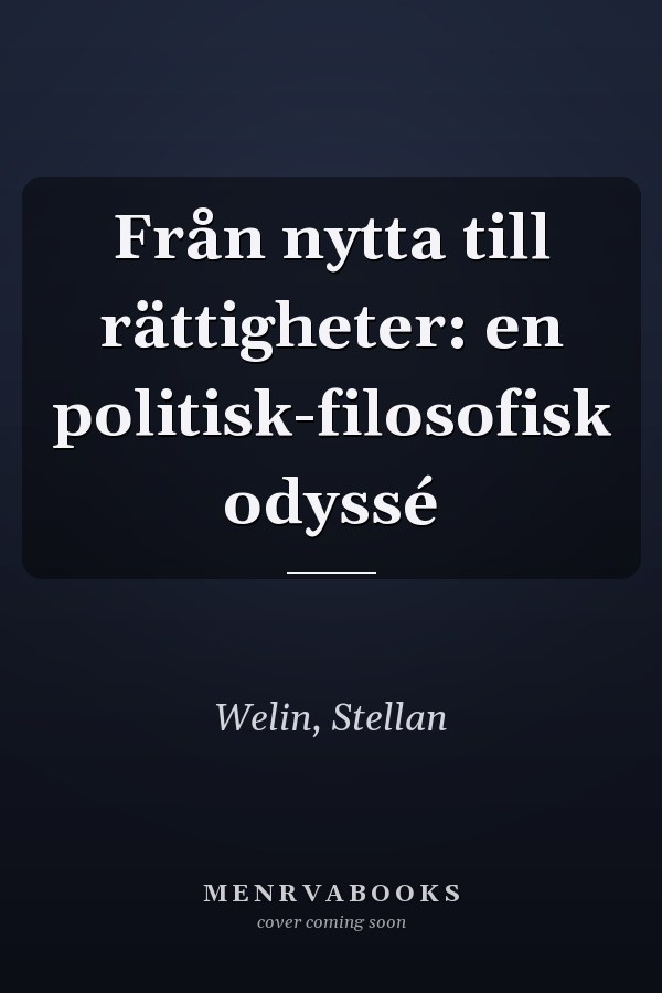 Från nytta till rättigheter: en politisk-filosofisk odyssé