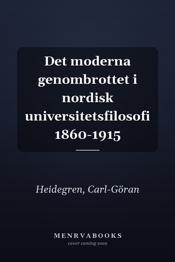 Det moderna genombrottet i nordisk universitetsfilosofi 1860-1915