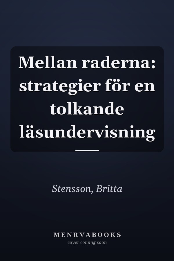 Mellan raderna: strategier för en tolkande läsundervisning