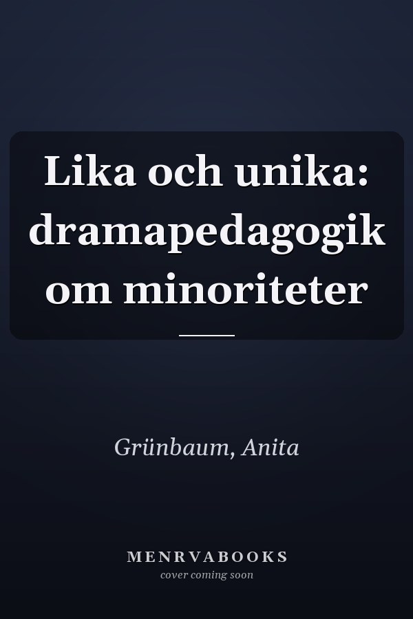 Lika och unika: dramapedagogik om minoriteter
