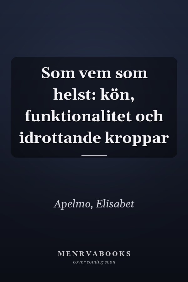 Som vem som helst: kön, funktionalitet och idrottande kroppar